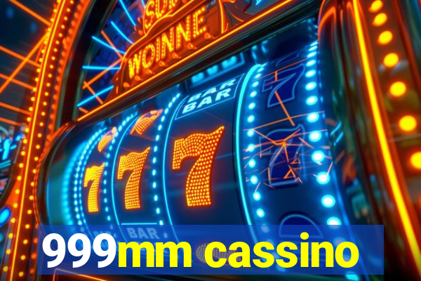 999mm cassino